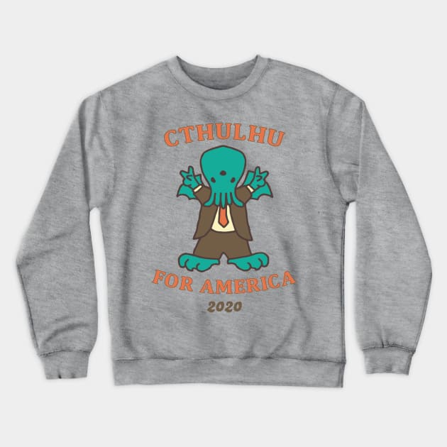 Cthulhu for President of America 2020 Crewneck Sweatshirt by CthulhuForAmerica